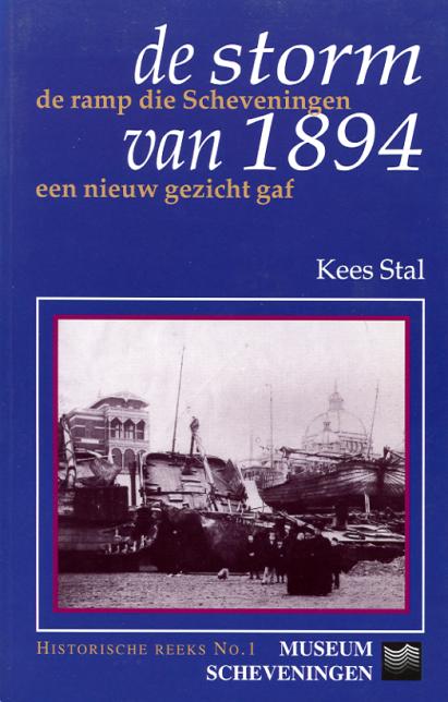 De storm van 1894
de ramp die Scheveningen een nieuw gezicht gaf