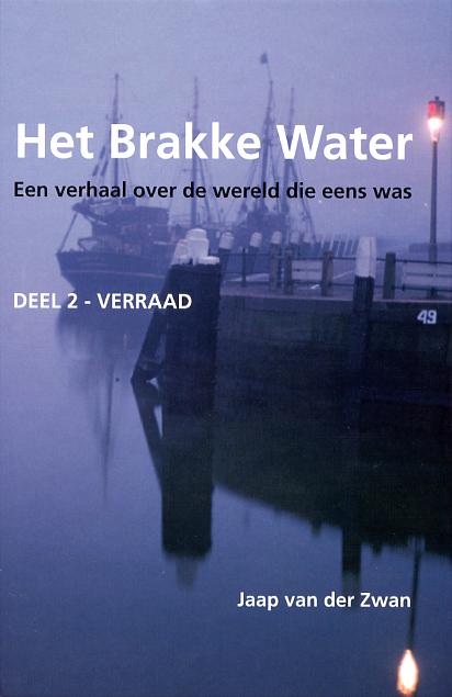 Het Brakke Water. Een verhaal over een wereld die ooit eens was.
Deel 2 - Verraad